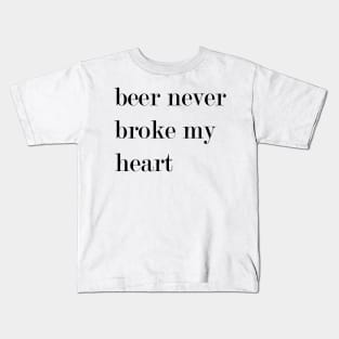 Beer Never Broke By Heart Kids T-Shirt